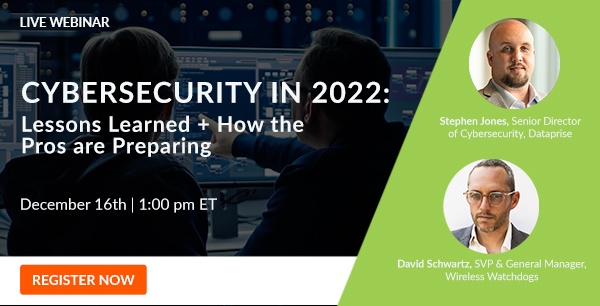 Register for "Cybersecurity in 2022: Lessons Learned + How the Pros are Preparing".