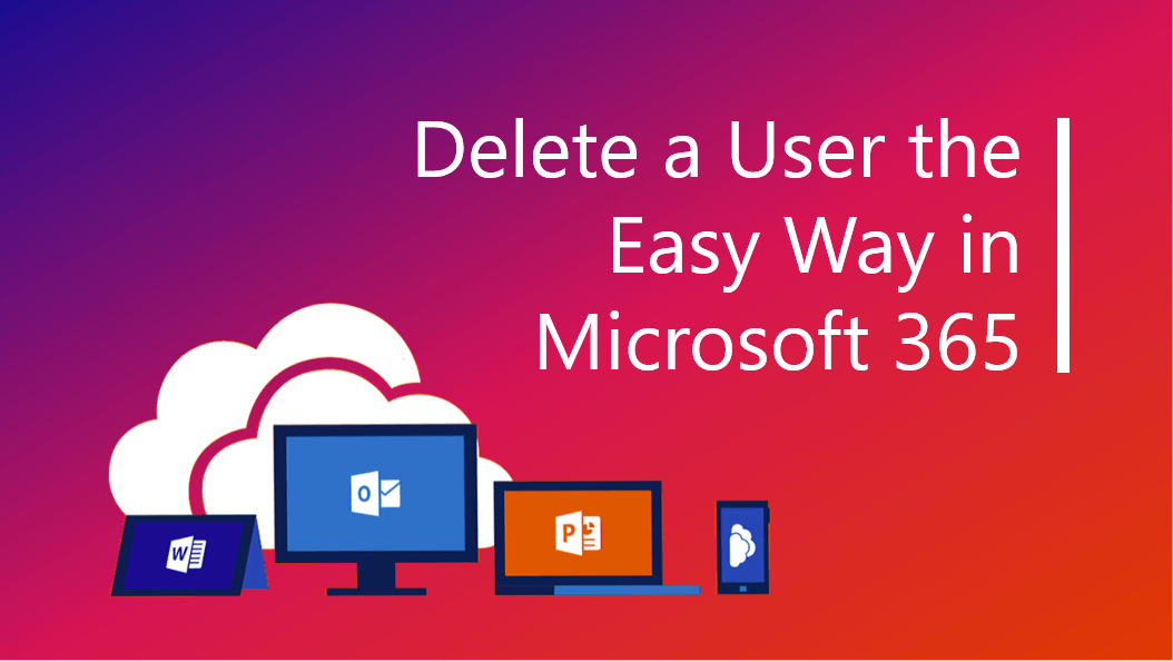 [4 Steps] How to Delete a User on Microsoft 365 Admin Profile