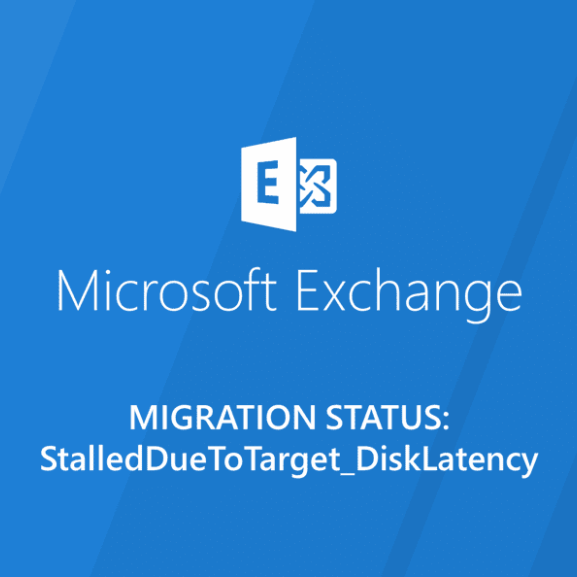 Exchange Migration StalledDueToTarget_DiskLatency